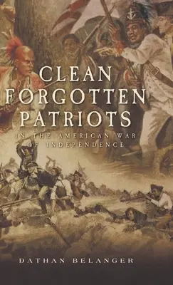 Czyści zapomniani patrioci: W amerykańskiej wojnie o niepodległość - Clean Forgotten Patriots: In the American War of Independence