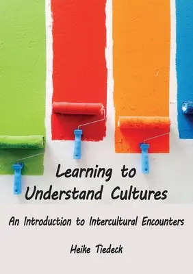 Nauka rozumienia kultur: Wprowadzenie do spotkań międzykulturowych - Learning to Understand Cultures: An Introduction to Intercultural Encounters