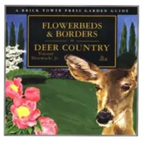 Kwietniki i granice w kraju jeleni: Dla domu i ogrodu - Flowerbeds and Borders in Deer Country: For the Home and Garden