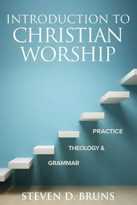 Wprowadzenie do kultu chrześcijańskiego: Gramatyka, teologia i praktyka - Introduction to Christian Worship: Grammar, Theology, and Practice