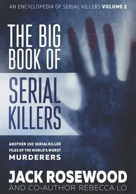 Wielka księga seryjnych morderców, tom 2: kolejne 150 akt najgorszych morderców na świecie - The Big Book of Serial Killers Volume 2: Another 150 Serial Killer Files of the World's Worst Murderers