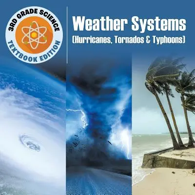 Nauka w 3 klasie: Systemy pogodowe (huragany, tornada i tajfuny) - wydanie podręcznikowe - 3rd Grade Science: Weather Systems (Hurricanes, Tornados & Typhoons) - Textbook Edition