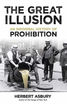 The Great Illusion: Nieformalna historia prohibicji - The Great Illusion: An Informal History of Prohibition