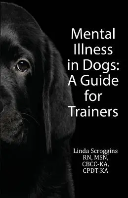 Choroby psychiczne u psów: przewodnik dla trenerów - Mental Illness in Dogs: A Guide for Trainers