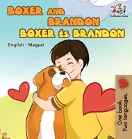 Boxer i Brandon (angielsko-węgierska książka dla dzieci): Węgierska książka dla dzieci - Boxer and Brandon (English Hungarian children's book): Hungarian Kids Book