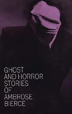 Opowieści o duchach i horrorach Ambrose'a Bierce'a - Ghost and Horror Stories of Ambrose Bierce