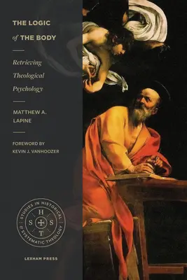 Logika ciała: Odzyskiwanie psychologii teologicznej - The Logic of the Body: Retrieving Theological Psychology