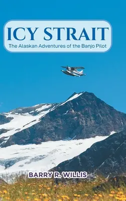 Icy Strait: Alaskańskie przygody pilota Banjo - Icy Strait: The Alaskan Adventures of the Banjo Pilot