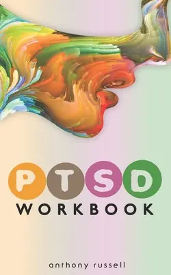 PTSD Workbook: Techniki samopomocy w przezwyciężaniu objawów stresu traumatycznego, lęku, złości, depresji, traumy emocjonalnej - PTSD Workbook: Self-Help Techniques for Overcoming Traumatic Stress Symptoms, Anxiety, Anger, Depression, Emotional Trauma