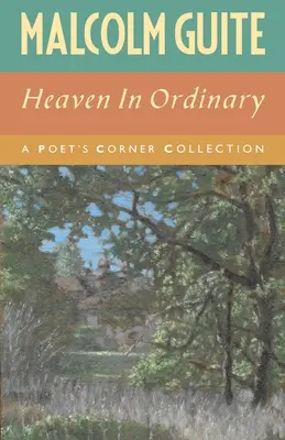 Niebo w zwyczajności: A Poet's Corner Collection - Heaven in Ordinary: A Poet's Corner Collection