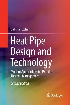 Projektowanie i technologia rurek cieplnych: Nowoczesne zastosowania w praktycznym zarządzaniu ciepłem - Heat Pipe Design and Technology: Modern Applications for Practical Thermal Management
