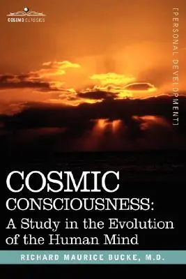 Świadomość kosmiczna: Studium ewolucji ludzkiego umysłu - Cosmic Consciousness: A Study in the Evolution of the Human Mind