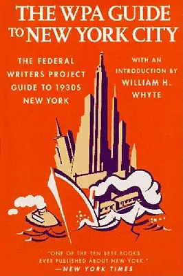 Przewodnik Wpa po Nowym Jorku: Przewodnik Federalnego Projektu Pisarzy po Nowym Jorku z 1930 roku - The Wpa Guide to New York City: The Federal Writers' Project Guide to 1930's New York