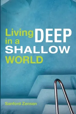 Żyjąc głęboko w płytkim świecie - Living Deep in a Shallow World