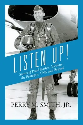 Listen Up! Historie z Pearl Harbor, Wietnamu, Pentagonu, CNN i nie tylko - Listen Up! Stories of Pearl Harbor, Vietnam, the Pentagon, CNN and Beyond