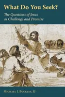 Czego szukasz? Pytania Jezusa jako wyzwanie i obietnica - What Do You Seek?: The Questions of Jesus as Challenge and Promise