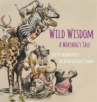 Dzika mądrość: Opowieść Warthoga - Wild Wisdom: A Warthog's Tale