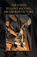 81 dni do Świętego Michała: Pewne zwycięstwo: Pewne zwycięstwo - The 81 Days to Saint Michael: An Assured Victory: An Assured Victory