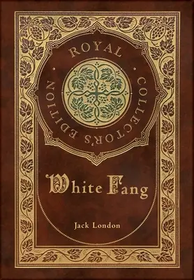 Biały Kieł (Królewska Edycja Kolekcjonerska) (Laminowana twarda oprawa z obwolutą) - White Fang (Royal Collector's Edition) (Case Laminate Hardcover with Jacket)