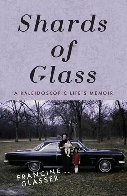 Odłamki szkła: Kalejdoskopowy pamiętnik życia - Shards of Glass: A Kaleidoscopic Life's Memoir