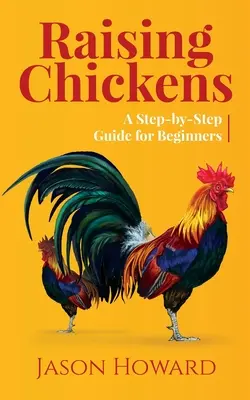 Hodowla kurczaków: Przewodnik krok po kroku dla początkujących - Raising Chickens: A Step-by-Step Guide for Beginners