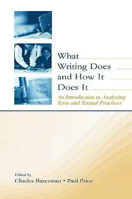 Co robi pisanie i jak to robi: wprowadzenie do analizy tekstów i praktyk tekstowych - What Writing Does and How It Does It: An Introduction to Analyzing Texts and Textual Practices