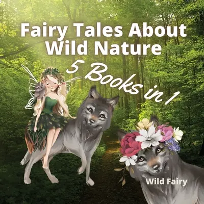 Bajki o dzikiej przyrodzie: 5 książek w 1 - Fairy Tales About Wild Nature: 5 Books in 1