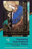 Tłumaczenie wczesnośredniowiecznej poezji: Transformacja, recepcja, interpretacja - Translating Early Medieval Poetry: Transformation, Reception, Interpretation