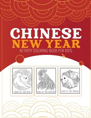 Chiński Nowy Rok Kolorowanka dla dzieci: 2021 Rok Wołu - Nieletni - Książka ćwiczeń dla dzieci - Wiek 3-10 lat - Święto Wiosny - Chinese New Year Activity Coloring Book For Kids: 2021 Year of the Ox - Juvenile - Activity Book For Kids - Ages 3-10 - Spring Festival