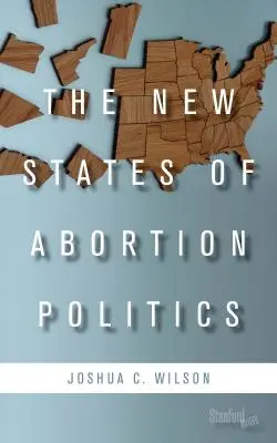 Nowe stany polityki aborcyjnej - The New States of Abortion Politics