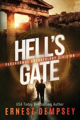 Hell's Gate: Paranormalny thriller Wydziału Archeologii - Hell's Gate: A Paranormal Archaeology Division Thriller