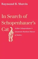 W poszukiwaniu kota Schopenhauera: Kwantowo-mistyczna teoria sprawiedliwości Arthura Schopenhauera - In Search of Schopenhauer's Cat: Arthur Schopenhauer's Quantum-Mystical Theory of Justice