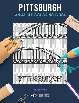 Pittsburgh: KOLOROWANKA DLA DOROSŁYCH: Kolorowanka Pittsburgh dla dorosłych - Pittsburgh: AN ADULT COLORING BOOK: A Pittsburgh Coloring Book For Adults