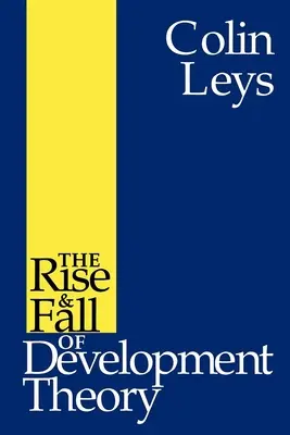 Powstanie i upadek teorii rozwoju - The Rise and Fall of Development Theory