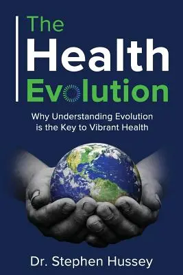 Ewolucja zdrowia: Dlaczego zrozumienie ewolucji jest kluczem do dobrego zdrowia? - The Health Evolution: Why Understanding Evolution is the Key to Vibrant Health