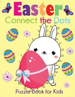 Easter Connect the Dots Puzzle Book for Kids: Kropka w kropkę o tematyce wielkanocnej od 1-10 do 1-100+ - Easter Connect the Dots Puzzle Book for Kids: Easter-Themed Dot to Dots from 1-10 to 1-100+