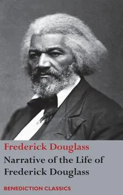 Narracja życia Fredericka Douglassa, amerykańskiego niewolnika: Napisane przez niego samego - Narrative of the Life of Frederick Douglass, An American Slave: Written by Himself