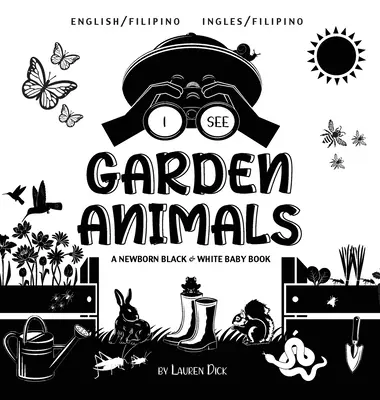 I See Garden Animals: Dwujęzyczna (angielski / filipiński) (Ingles / Filipino) A Newborn Black & White Baby Book - I See Garden Animals: Bilingual (English / Filipino) (Ingles / Filipino) A Newborn Black & White Baby Book