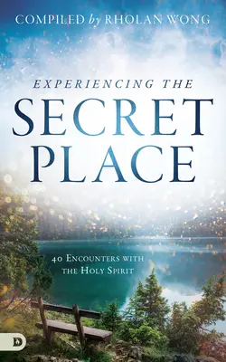 Doświadczanie sekretnego miejsca: 40 spotkań z Duchem Świętym - Experiencing the Secret Place: 40 Encounters with the Holy Spirit