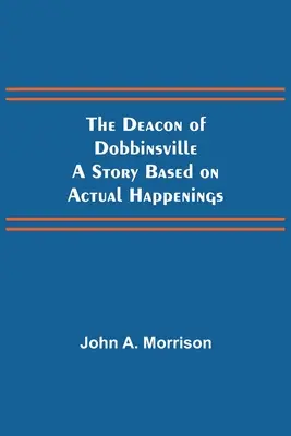 Diakon z Dobbinsville: historia oparta na prawdziwych wydarzeniach - The Deacon of Dobbinsville A Story Based on Actual Happenings