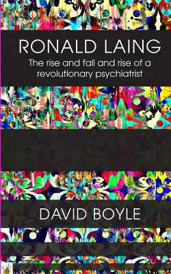 Ronald Laing: Powstanie i upadek radykalnego psychiatry - Ronald Laing: The rise and fall and rise of a radical psychiatrist