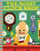 Hałaśliwy sklep z zegarami - The Noisy Clock Shop