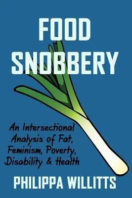 Snobizm żywieniowy: Międzysektorowa analiza tłuszczu, feminizmu, ubóstwa, niepełnosprawności i zdrowia - Food Snobbery: An Intersectional Analysis of Fat, Feminism, Poverty, Disability & Health