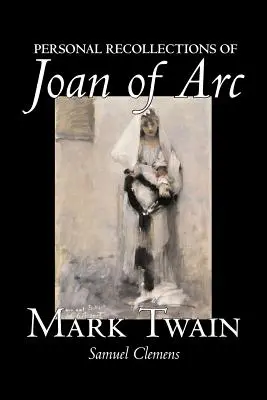 Osobiste wspomnienia Joanny d'Arc Marka Twaina, beletrystyka, klasyka - Personal Recollections of Joan of Arc by Mark Twain, Fiction, Classics