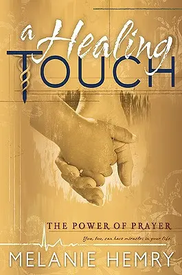 Uzdrawiający dotyk: Moc modlitwy - Healing Touch: The Power of Prayer