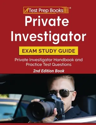 Przewodnik do nauki egzaminu na prywatnego detektywa: Podręcznik prywatnego detektywa i praktyczne pytania testowe [2nd Edition Book] - Private Investigator Exam Study Guide: Private Investigator Handbook and Practice Test Questions [2nd Edition Book]