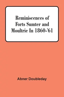 Wspomnienia z fortów Sumter i Moultrie w latach 1860-61 - Reminiscences Of Forts Sumter And Moultrie In 1860-'61