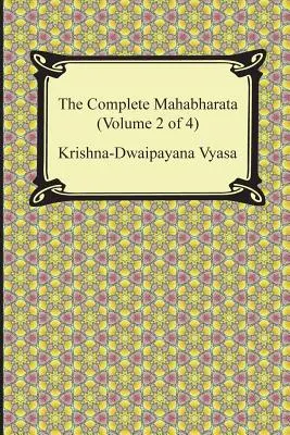 Kompletna Mahabharata (tom 2 z 4, księgi od 4 do 7) - The Complete Mahabharata (Volume 2 of 4, Books 4 to 7)