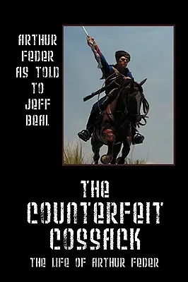 Fałszywy Kozak: Życie Arthura Federa - The Counterfeit Cossack: The Life of Arthur Feder