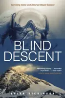 Blind Descent: Samotne i ślepe przetrwanie na Mount Everest - Blind Descent: Surviving Alone and Blind on Mount Everest